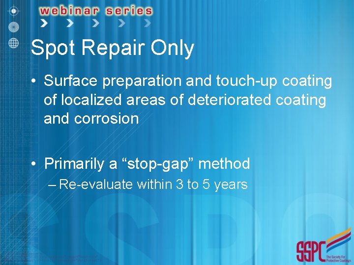 Spot Repair Only • Surface preparation and touch-up coating of localized areas of deteriorated Spot Repair Only • Surface preparation and touch-up coating of localized areas of deteriorated