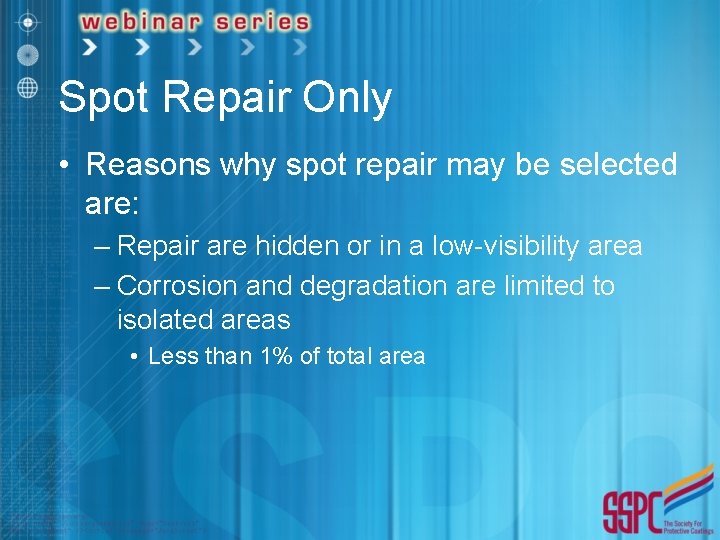 Spot Repair Only • Reasons why spot repair may be selected are: – Repair