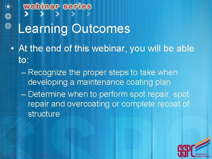 Learning Outcomes • At the end of this webinar, you will be able to: