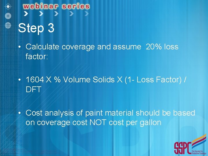 Step 3 • Calculate coverage and assume 20% loss factor: • 1604 X % Step 3 • Calculate coverage and assume 20% loss factor: • 1604 X %
