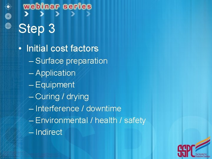 Step 3 • Initial cost factors – Surface preparation – Application – Equipment – Step 3 • Initial cost factors – Surface preparation – Application – Equipment –