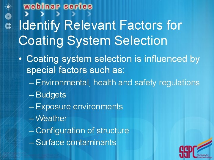 Identify Relevant Factors for Coating System Selection • Coating system selection is influenced by