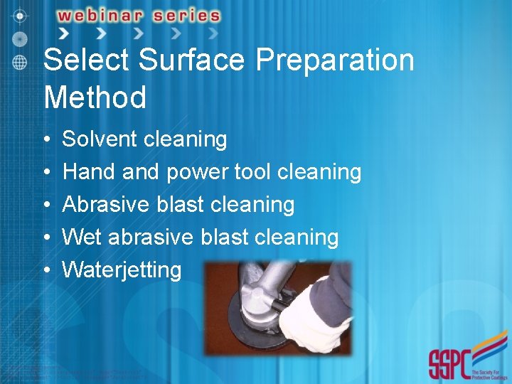 Select Surface Preparation Method • • • Solvent cleaning Hand power tool cleaning Abrasive