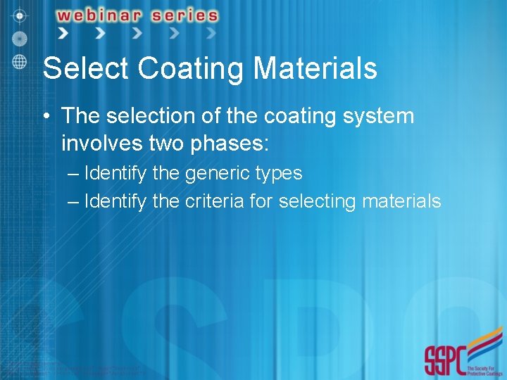 Select Coating Materials • The selection of the coating system involves two phases: – Select Coating Materials • The selection of the coating system involves two phases: –