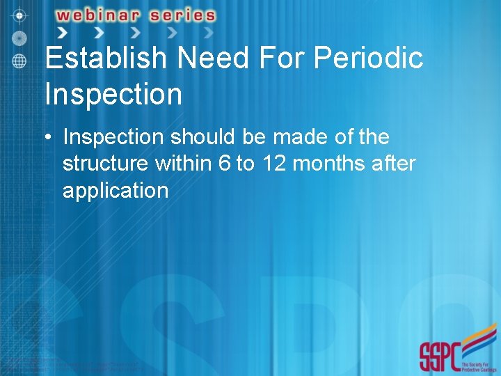 Establish Need For Periodic Inspection • Inspection should be made of the structure within