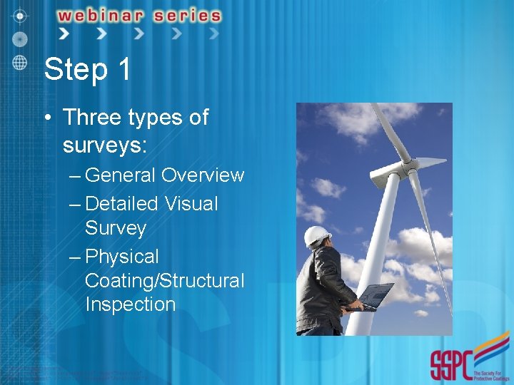 Step 1 • Three types of surveys: – General Overview – Detailed Visual Survey