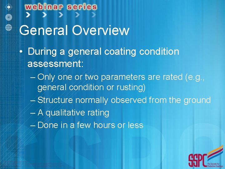 General Overview • During a general coating condition assessment: – Only one or two