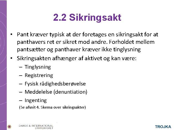 2. 2 Sikringsakt • Pant kræver typisk at der foretages en sikringsakt for at