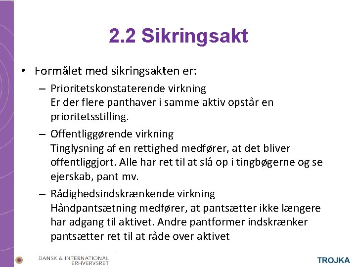 2. 2 Sikringsakt • Formålet med sikringsakten er: – Prioritetskonstaterende virkning Er der flere