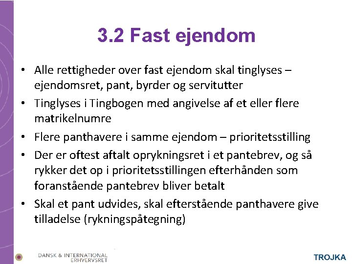 3. 2 Fast ejendom • Alle rettigheder over fast ejendom skal tinglyses – ejendomsret,