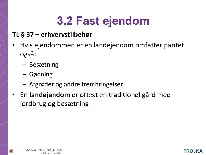 3. 2 Fast ejendom TL § 37 – erhvervstilbehør • Hvis ejendommen er en