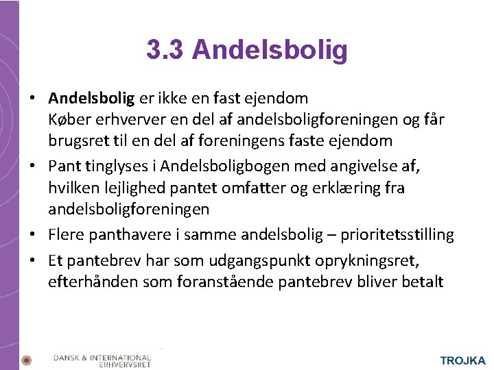 3. 3 Andelsbolig • Andelsbolig er ikke en fast ejendom Køber erhverver en del