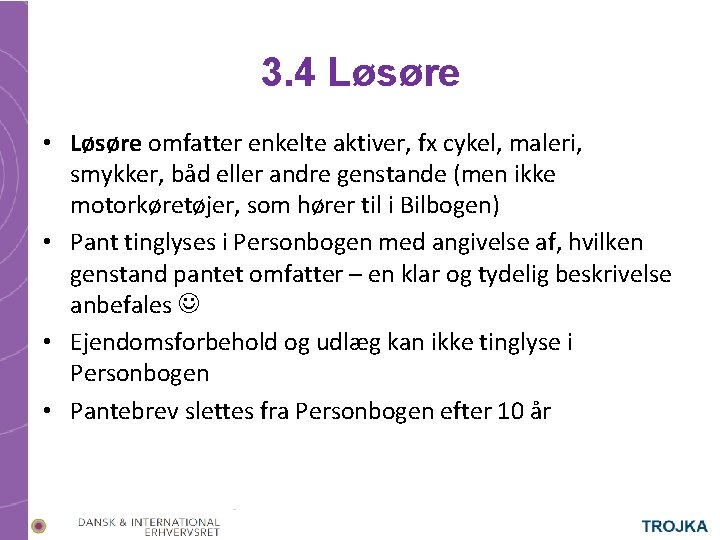 3. 4 Løsøre • Løsøre omfatter enkelte aktiver, fx cykel, maleri, smykker, båd eller