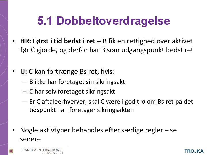 5. 1 Dobbeltoverdragelse • HR: Først i tid bedst i ret – B fik