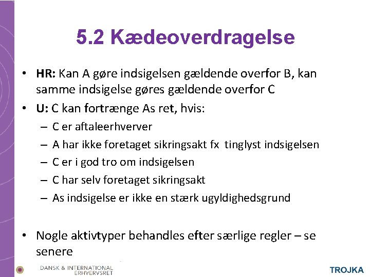 5. 2 Kædeoverdragelse • HR: Kan A gøre indsigelsen gældende overfor B, kan samme