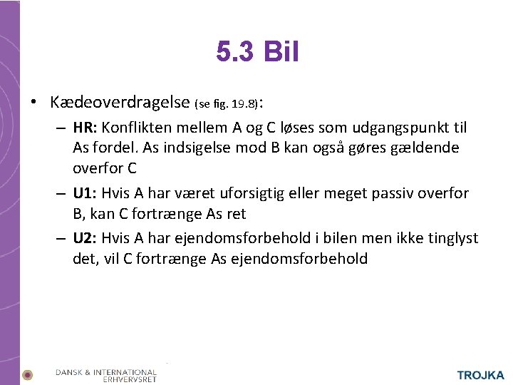 5. 3 Bil • Kædeoverdragelse (se fig. 19. 8): – HR: Konflikten mellem A