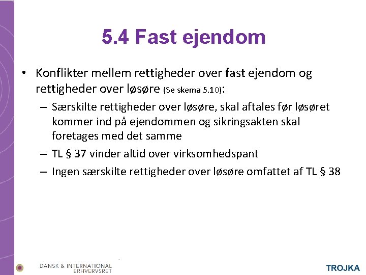5. 4 Fast ejendom • Konflikter mellem rettigheder over fast ejendom og rettigheder over