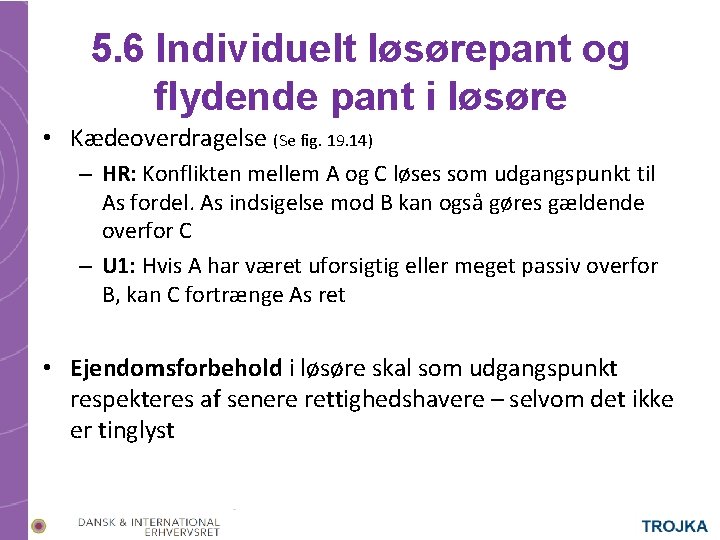 5. 6 Individuelt løsørepant og flydende pant i løsøre • Kædeoverdragelse (Se fig. 19.