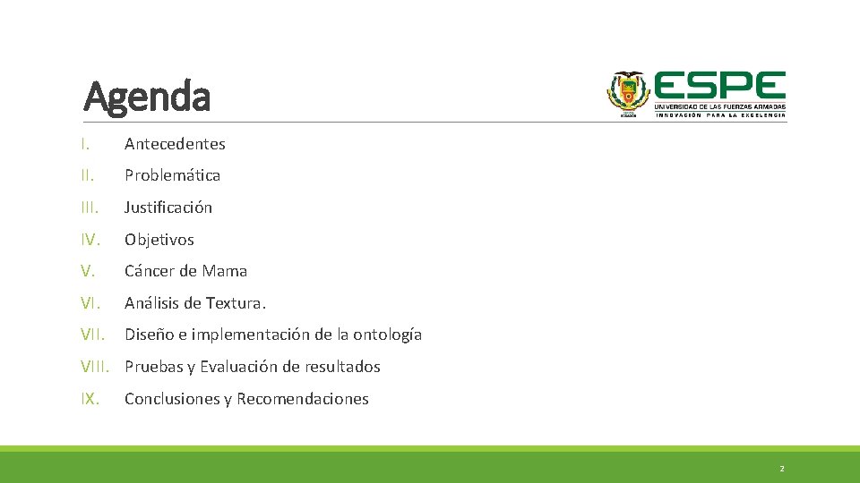 Agenda I. Antecedentes II. Problemática III. Justificación IV. Objetivos V. Cáncer de Mama VI. Agenda I. Antecedentes II. Problemática III. Justificación IV. Objetivos V. Cáncer de Mama VI.