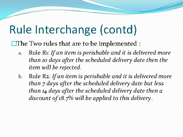 Rule Interchange (contd) �The Two rules that are to be implemented : a. Rule