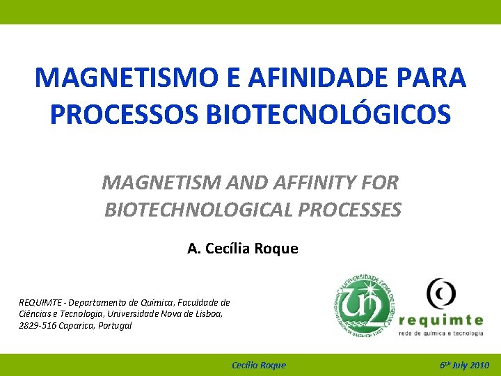 MAGNETISMO E AFINIDADE PARA PROCESSOS BIOTECNOLÓGICOS MAGNETISM AND AFFINITY FOR BIOTECHNOLOGICAL PROCESSES A. Cecília