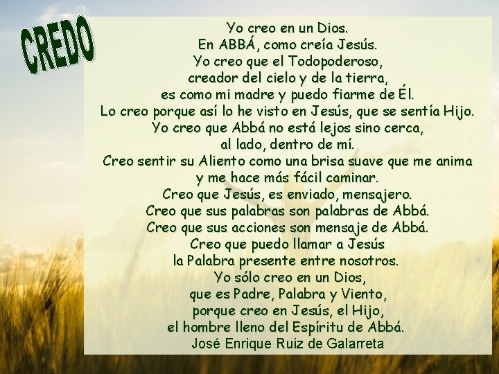 Yo creo en un Dios. En ABBÁ, como creía Jesús. Yo creo que el