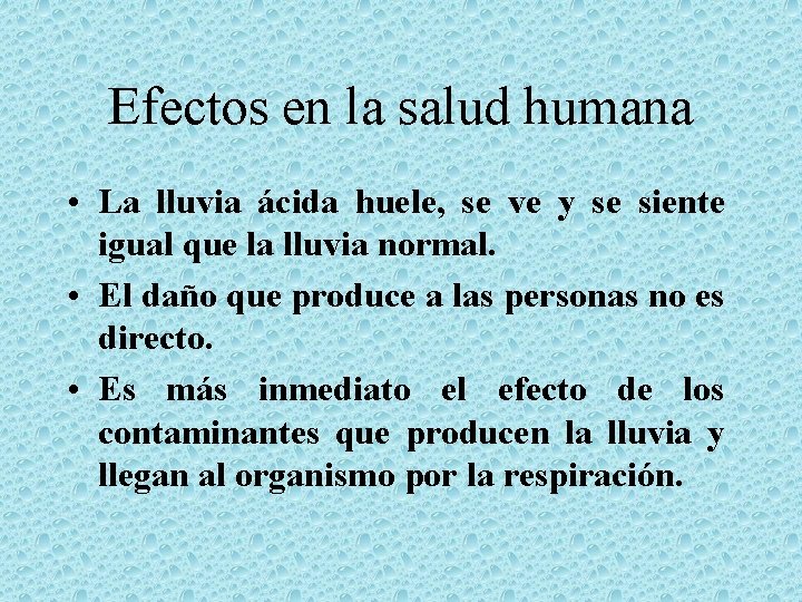 Efectos en la salud humana • La lluvia ácida huele, se ve y se