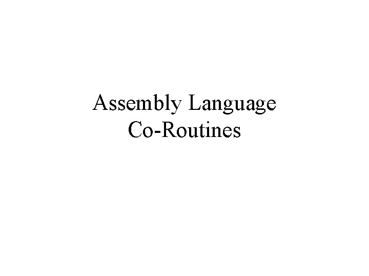 Assembly Language Co-Routines 