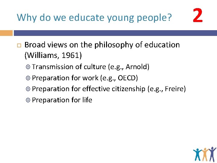 Why do we educate young people? Broad views on the philosophy of education (Williams,