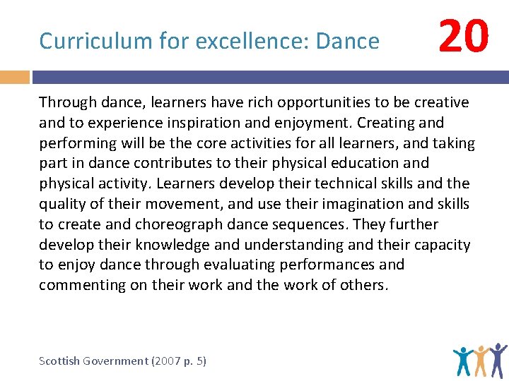 Curriculum for excellence: Dance 20 Through dance, learners have rich opportunities to be creative Curriculum for excellence: Dance 20 Through dance, learners have rich opportunities to be creative