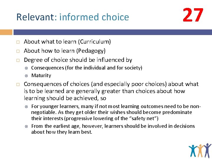 Relevant: informed choice About what to learn (Curriculum) About how to learn (Pedagogy) Degree