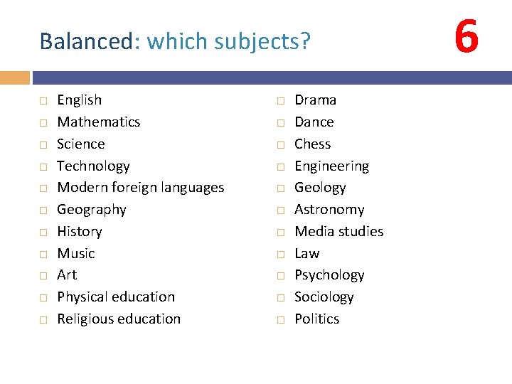 Balanced: which subjects? English Mathematics Science Technology Modern foreign languages Geography History Music Art