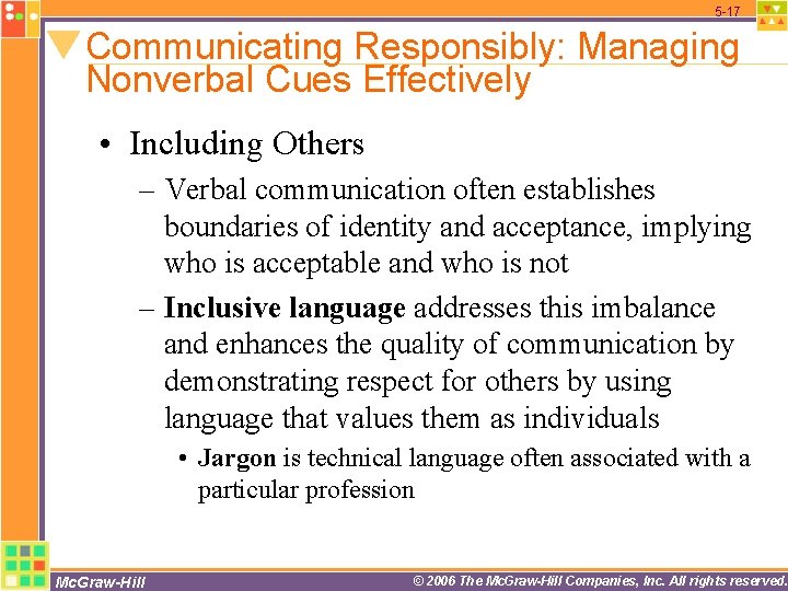 5 -17 Communicating Responsibly: Managing Nonverbal Cues Effectively • Including Others – Verbal communication 5 -17 Communicating Responsibly: Managing Nonverbal Cues Effectively • Including Others – Verbal communication
