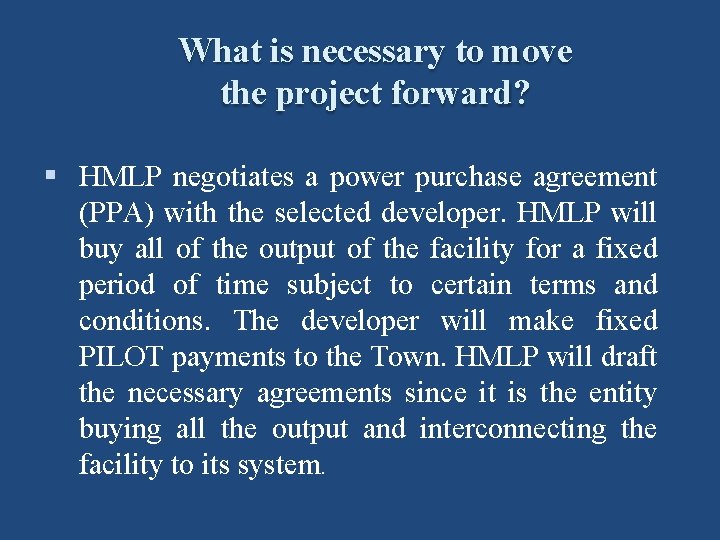 What is necessary to move the project forward? § HMLP negotiates a power purchase