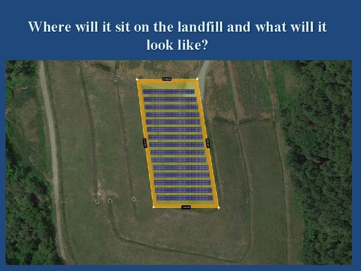 Where will it sit on the landfill and what will it look like? 