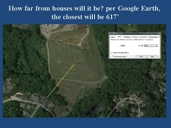 How far from houses will it be? per Google Earth, the closest will be