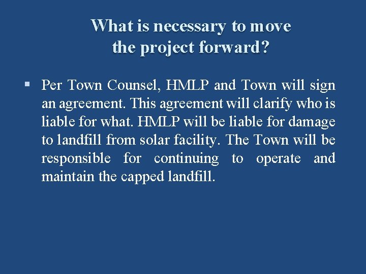 What is necessary to move the project forward? § Per Town Counsel, HMLP and