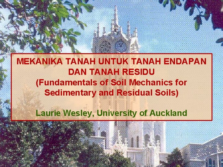 MEKANIKA TANAH UNTUK TANAH ENDAPAN DAN TANAH RESIDU (Fundamentals of Soil Mechanics for Sedimentary MEKANIKA TANAH UNTUK TANAH ENDAPAN DAN TANAH RESIDU (Fundamentals of Soil Mechanics for Sedimentary