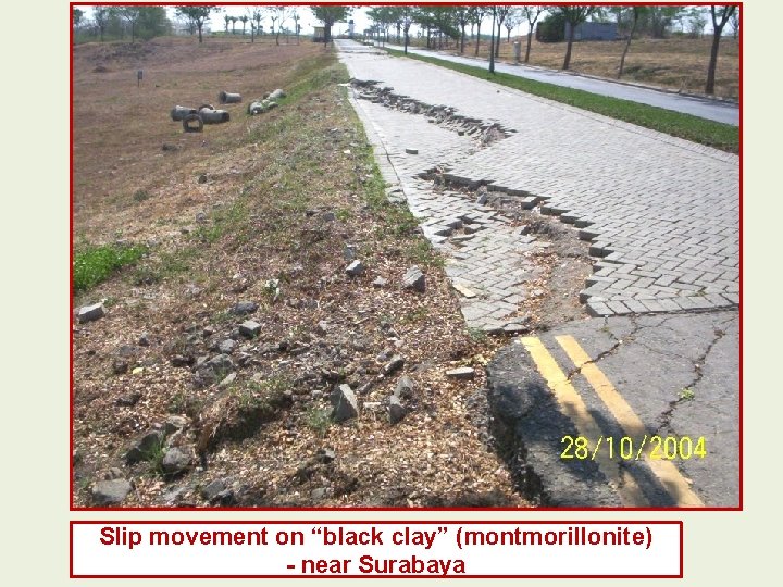 Slip movement on “black clay” (montmorillonite) - near Surabaya Slip movement on “black clay” (montmorillonite) - near Surabaya