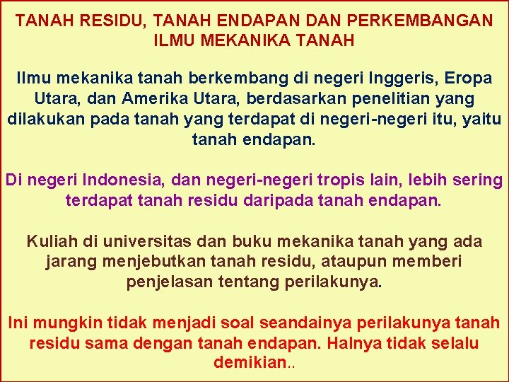 TANAH RESIDU, TANAH ENDAPAN DAN PERKEMBANGAN ILMU MEKANIKA TANAH Ilmu mekanika tanah berkembang di