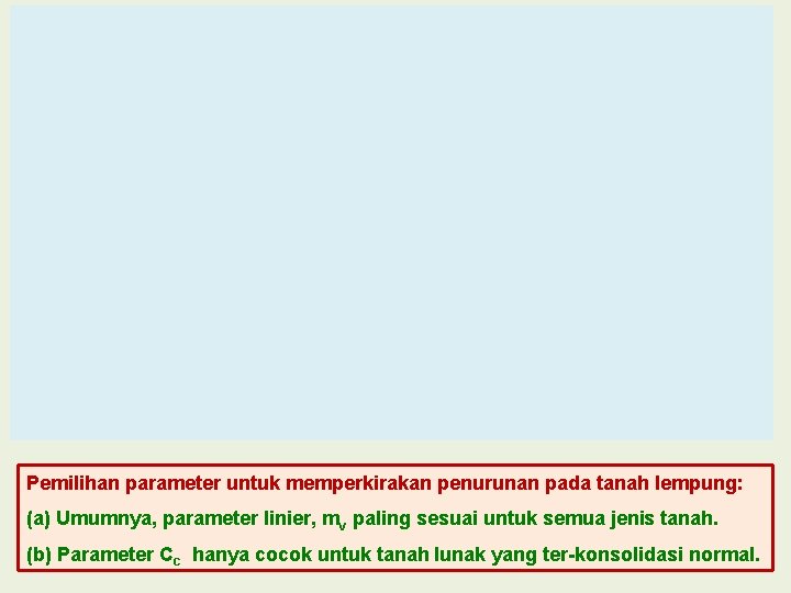 Pemilihan parameter untuk memperkirakan penurunan pada tanah lempung: (a) Umumnya, parameter linier, mv paling Pemilihan parameter untuk memperkirakan penurunan pada tanah lempung: (a) Umumnya, parameter linier, mv paling