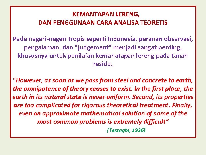 KEMANTAPAN LERENG, DAN PENGGUNAAN CARA ANALISA TEORETIS Pada negeri-negeri tropis seperti Indonesia, peranan observasi, KEMANTAPAN LERENG, DAN PENGGUNAAN CARA ANALISA TEORETIS Pada negeri-negeri tropis seperti Indonesia, peranan observasi,