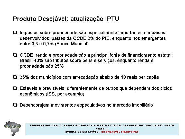 Produto Desejável: atualização IPTU q Impostos sobre propriedade são especialmente importantes em países desenvolvidos;