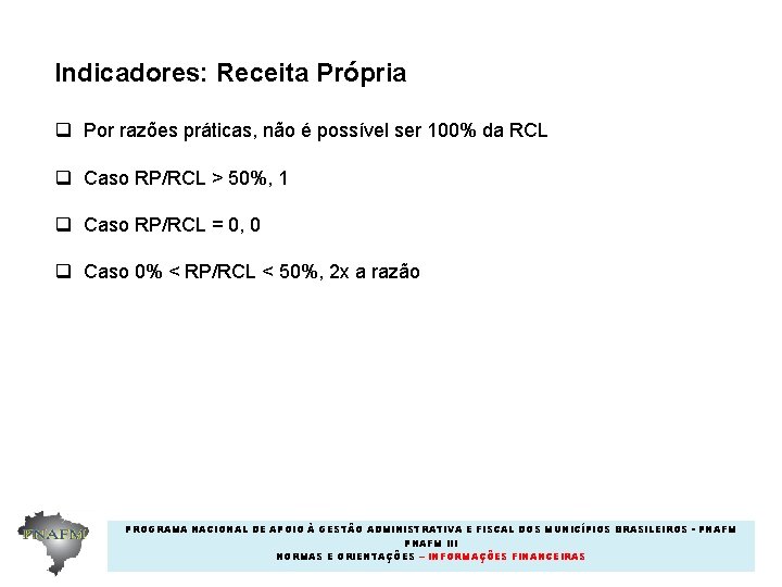 Indicadores: Receita Própria q Por razões práticas, não é possível ser 100% da RCL