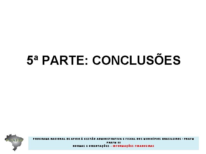 5ª PARTE: CONCLUSÕES PROGRAMA NACIONAL DE APOIO À GESTÃO ADMINISTRATIVA E FISCAL DOS MUNICÍPIOS