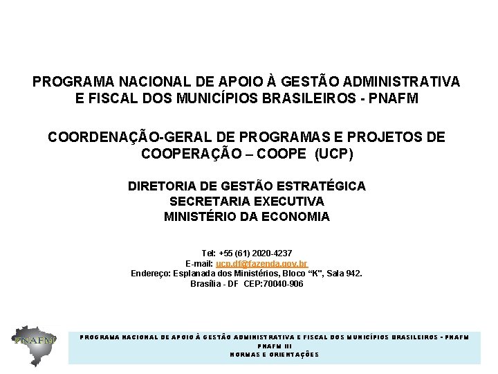 PROGRAMA NACIONAL DE APOIO À GESTÃO ADMINISTRATIVA E FISCAL DOS MUNICÍPIOS BRASILEIROS - PNAFM