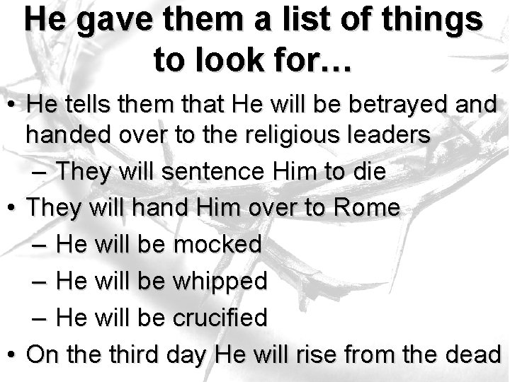 He gave them a list of things to look for… • He tells them He gave them a list of things to look for… • He tells them