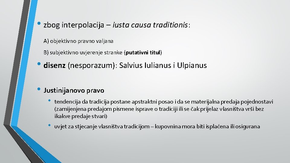  • zbog interpolacija – iusta causa traditionis: A) objektivno pravno valjana B) subjektivno