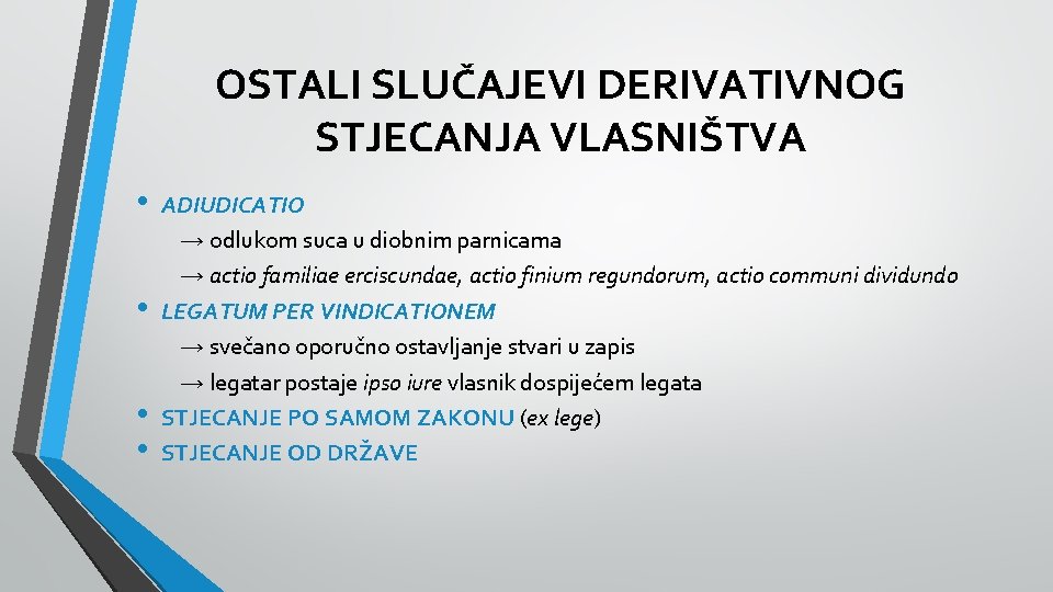 OSTALI SLUČAJEVI DERIVATIVNOG STJECANJA VLASNIŠTVA • • ADIUDICATIO → odlukom suca u diobnim parnicama