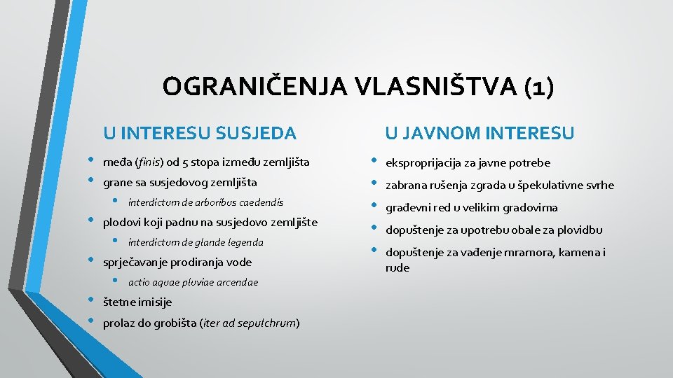 OGRANIČENJA VLASNIŠTVA (1) U INTERESU SUSJEDA • • međa (finis) od 5 stopa između